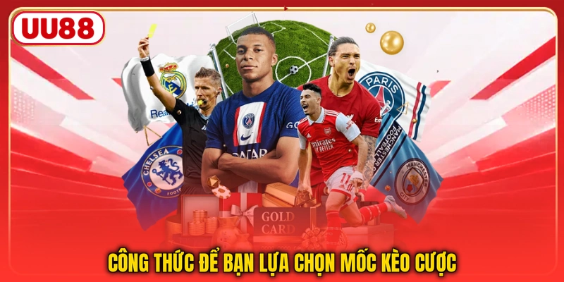 Công thức để bạn lựa chọn mốc kèo cược