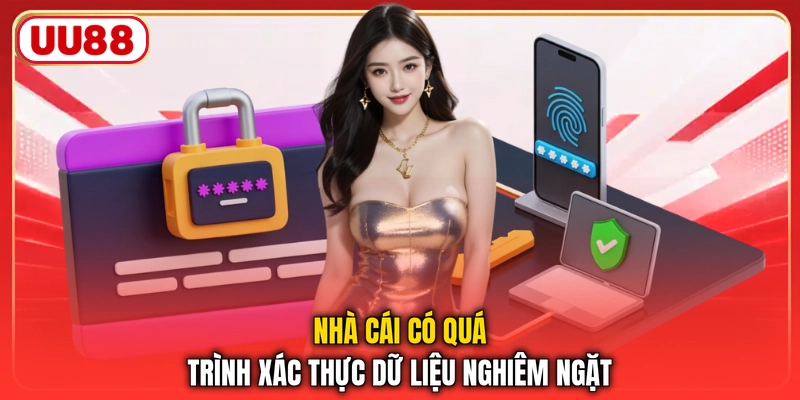 Nhà cái có quá trình xác thực dữ liệu nghiêm ngặt